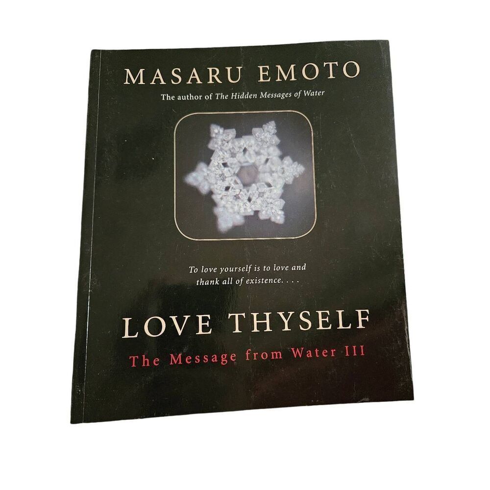Love thyself the message from water 111 by Masaru Emoto hay house books isbn 140